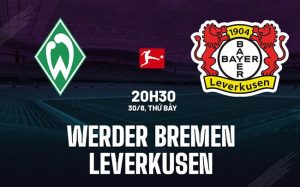Bremen vs Leverkusen - 20h30 ngày 30/08/2025: Liệu Á Quân Có Trở Lại Không?