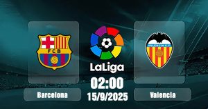 Barcelona vs Valencia - 02h00 ngày 15/09/2025: Trận Thắng Dễ Dàng Cho Bà Xã!