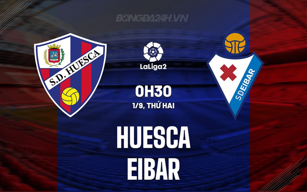 Huesca vs Eibar - 00h30 ngày 02/09/2025: Trận Đấu Ngang Tài Ngang Sức