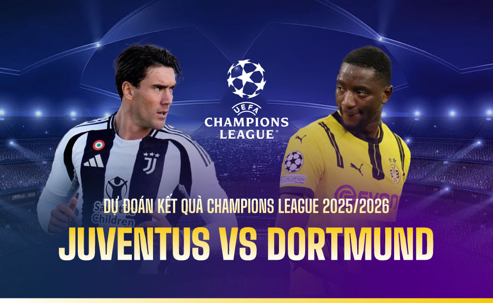 Juventus vs Dortmund - 02h00 ngày 17/09/2025 Champions League 2025/26