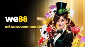 Nhà Cái Uy Tín WE88 Bùng Nổ Trải Nghiệm Giải Trí Cho Cược Thủ
