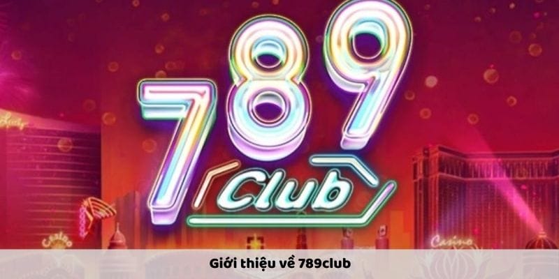 789Club – Đứng thứ 2 trong top 10 trang game xóc đĩa